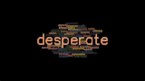 another word for desperate|desperately thesaurus.